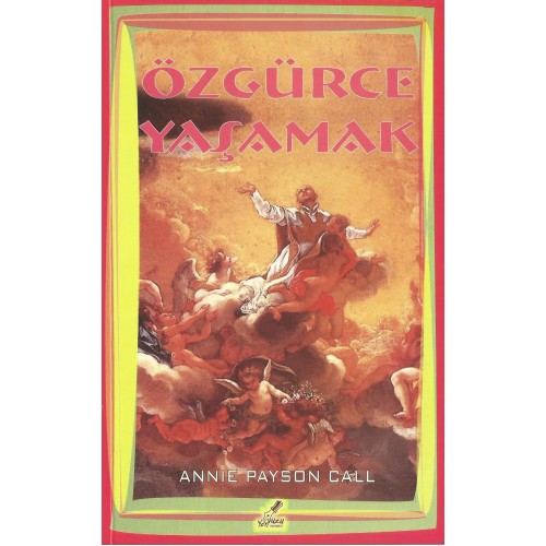 Özgürce Yaşamak - Annie Payson Call